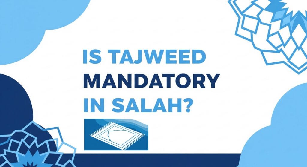 Is Tajweed Mandatory in Salah? Najam Academy