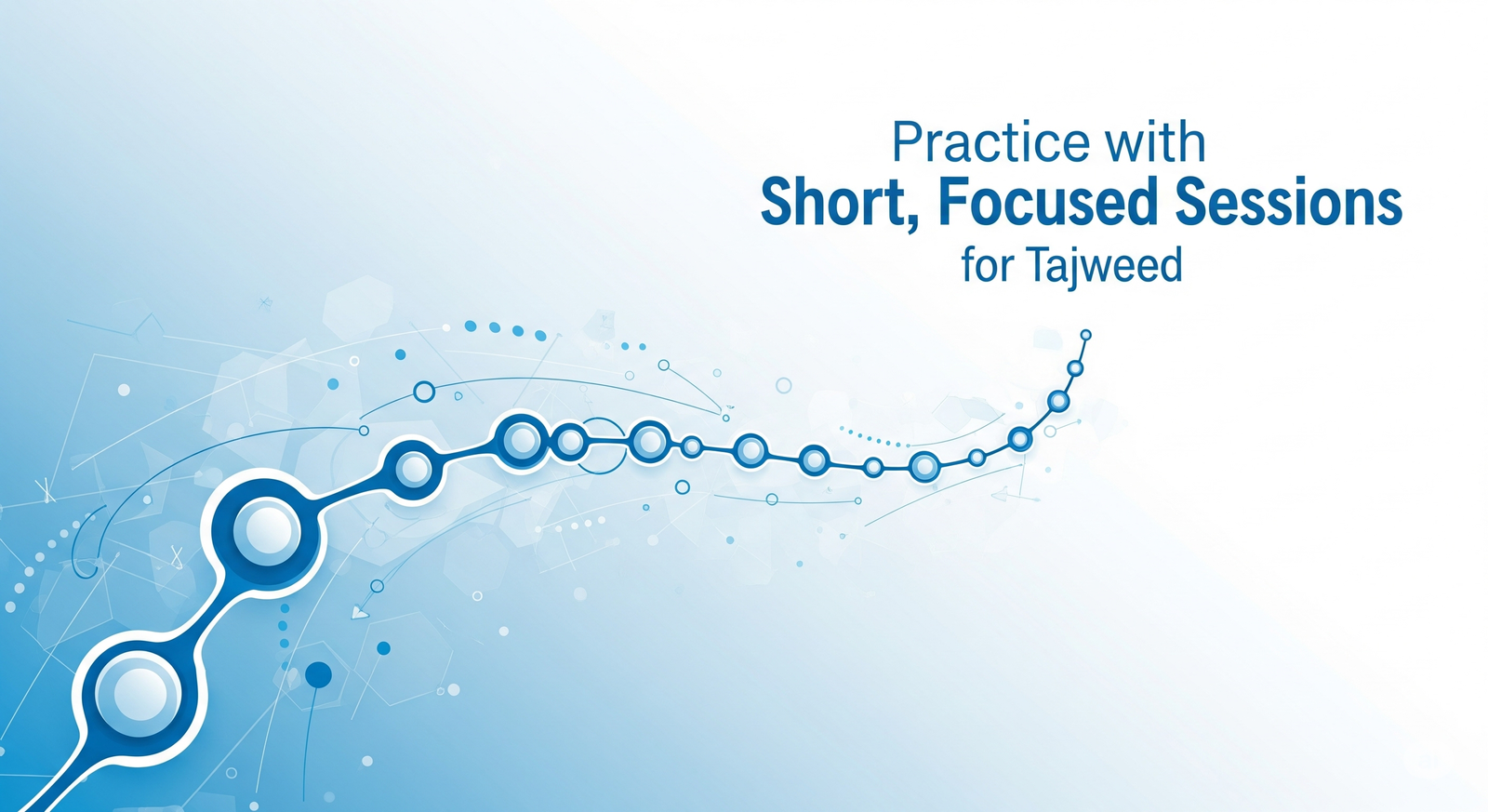 Practice with Short, Focused Sessions