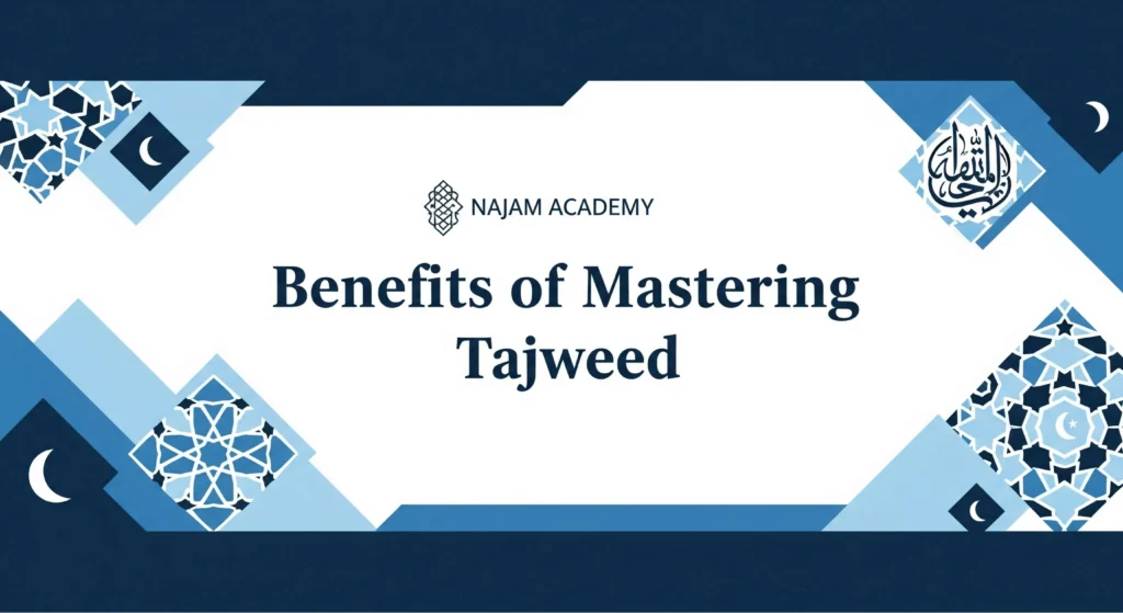 Benefits of Mastering Tajweed
