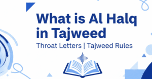What is Al Halq in Tajweed – Throat Letters | Tajweed Rules