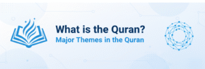 What is the Quran? What are the major themes in the Quran?