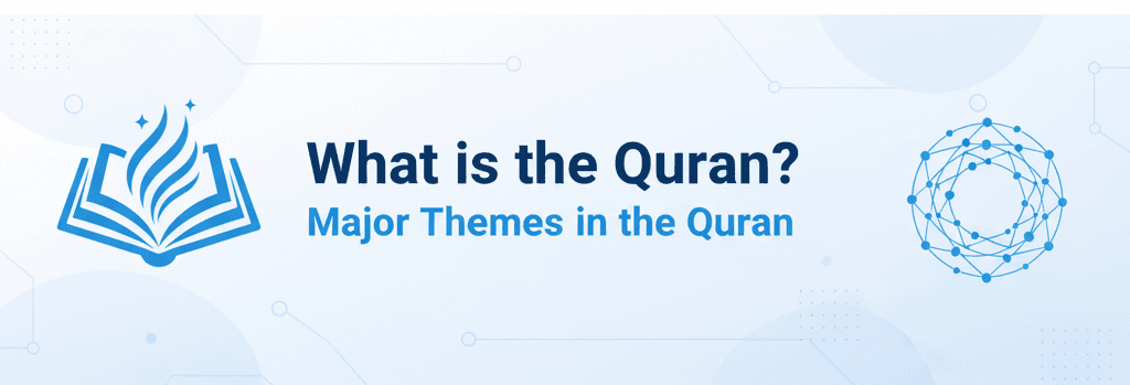 What is the Quran? Major Themes in the Quran