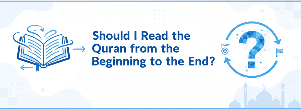 Should I Read the Quran from the Beginning to the End