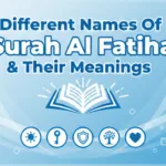 Different Names Of Surah Al Fatiha & Their Meanings