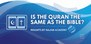 Is The Quran The Same As The Bible Insights by Najam Academy