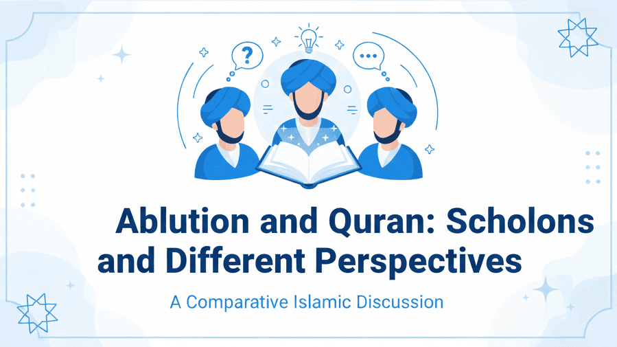 Scholarly Opinions and Different Perspectives about the Quran & the Wudu