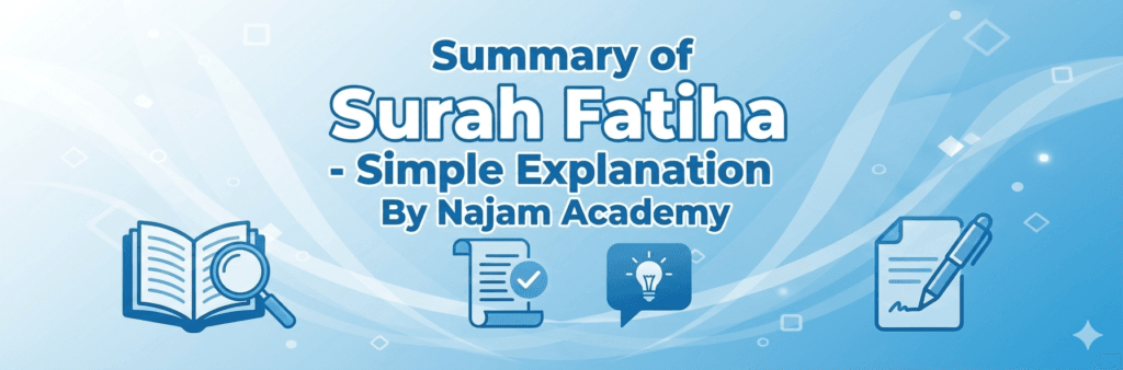 Summary of Surah Fatiha - Simple Explanation By Najam Academy
