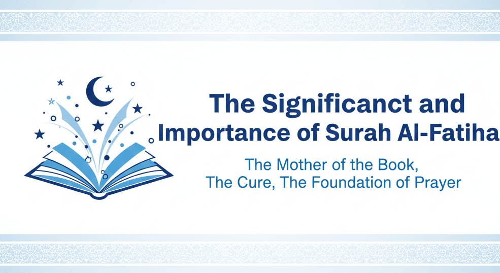 The Significance and Importance of Surah Al-Fatiha