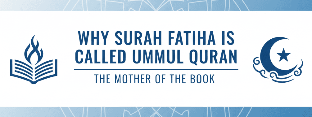 Why Surah Fatiha Is Called Ummul Quran (With References)