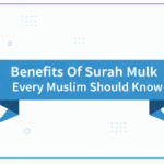 Benefits Of Surah Mulk Every Muslim Should Know