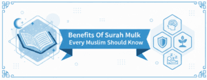 Benefits Of Surah Mulk Every Muslim Should Know