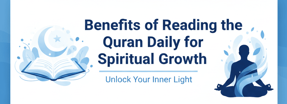 Benefits of Reading the Quran Daily for Spiritual Growth