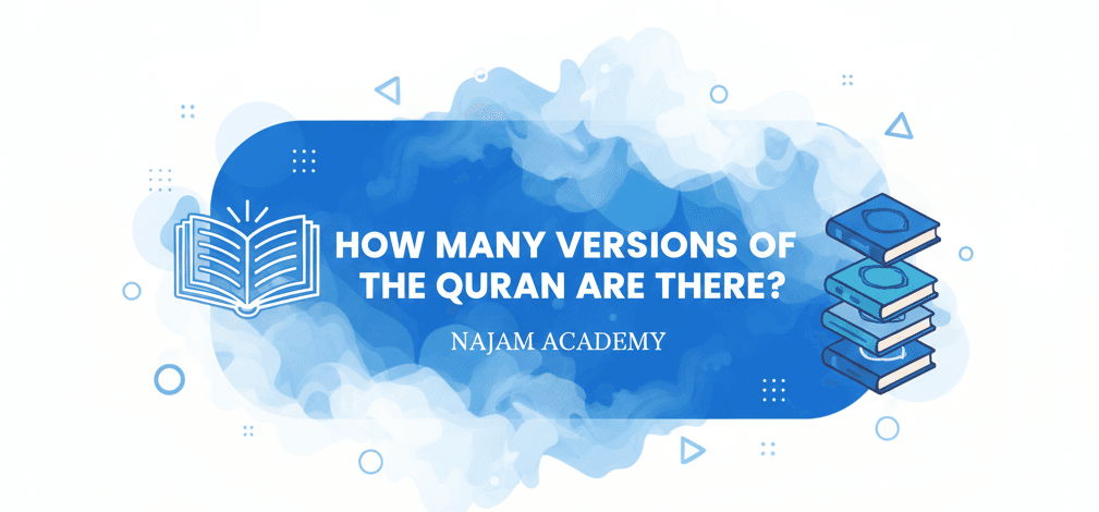 How Many Versions of the Quran Are There Najam Academy