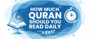 How Much Quran Should You Read Daily – How Often Should You Read?