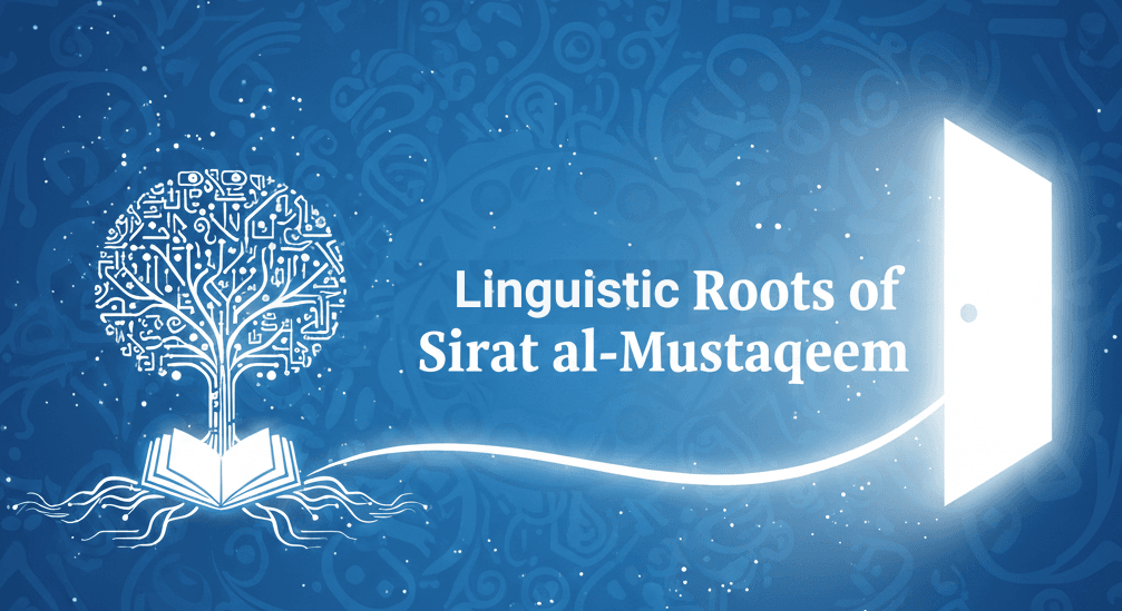Linguistic Roots of Sirat al-Mustaqeem