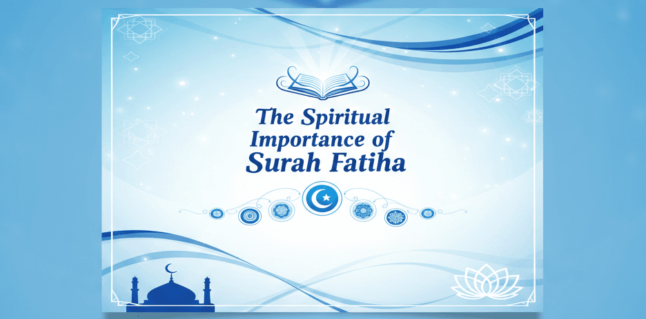 The Spiritual Importance of Surah Fatiha