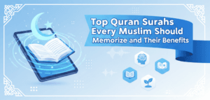 Top Quran Surahs Every Muslim Should Memorize and Their Benefits