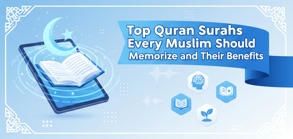 Top Quran Surahs Every Muslim Should Memorize and Their Benefits