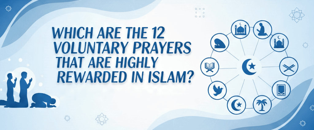 Which Are The 12 Voluntary Prayers That Are Highly Rewarded In Islam