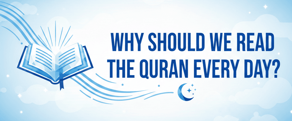 Why Should We Read the Quran Every Day
