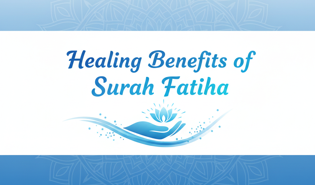 Healing Benefits of Surah Fatiha