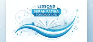 Lessons from Surah Fatiha for Daily Life — Explained By Najam Academy