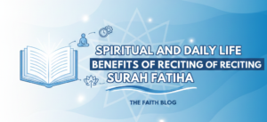 Spiritual And Daily Life Benefits of Reciting Surah Fatiha