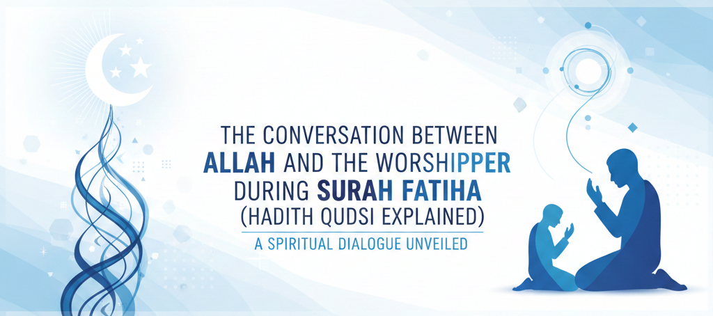 The Conversation Between Allah And The Worshipper During Surah Fatiha (Hadith Qudsi Explained)