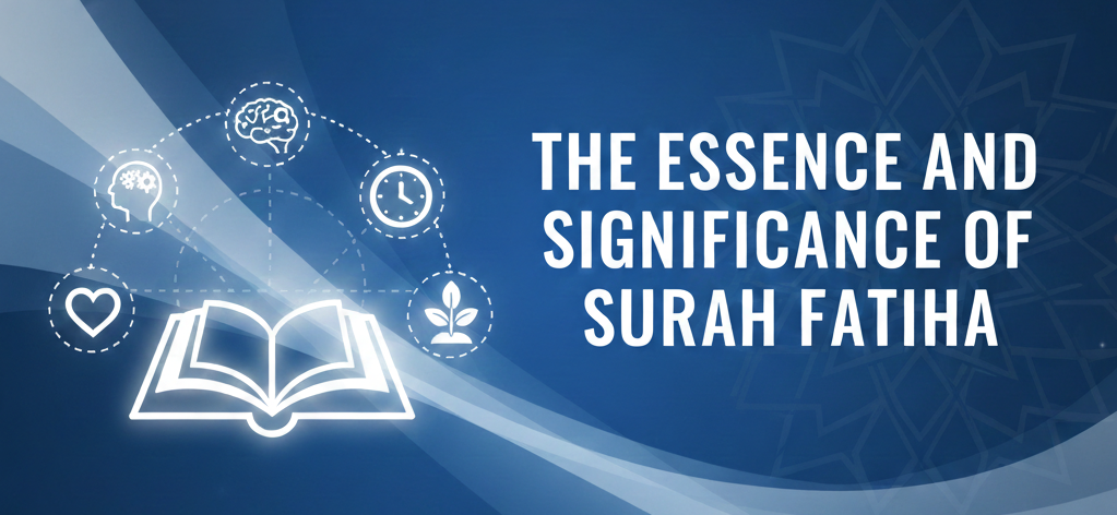 The Essence and Significance of Surah Fatiha