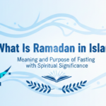 What Is Ramadan in Islam? Meaning and Purpose of Fasting with Spiritual Significance