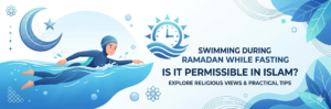 Can I Swim During Ramadan While Fasting? Is It Permissible in Islam?