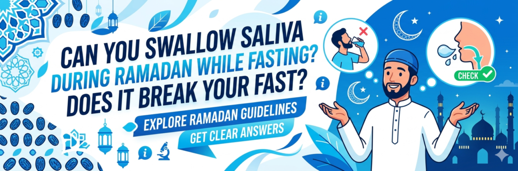 Can You Swallow Saliva During Ramadan While Fasting Does It Break Your Fast