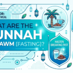 What Are the Sunnah of Sawm (Fasting)? Sunnah Practices in Ramadan
