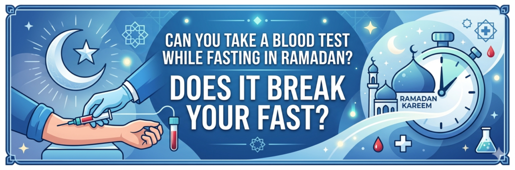 Can You Take a Blood Test While Fasting in Ramadan Does It Break Your Fast